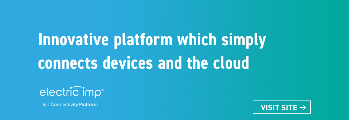 Innovative platform which simply connects devices and the cloud Electric Imp IoT Connectivity Platform VISIT SITE